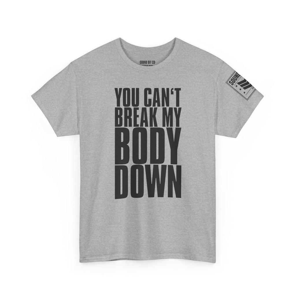 You Can't Break My Body Down · Military Cadence T-Shirt