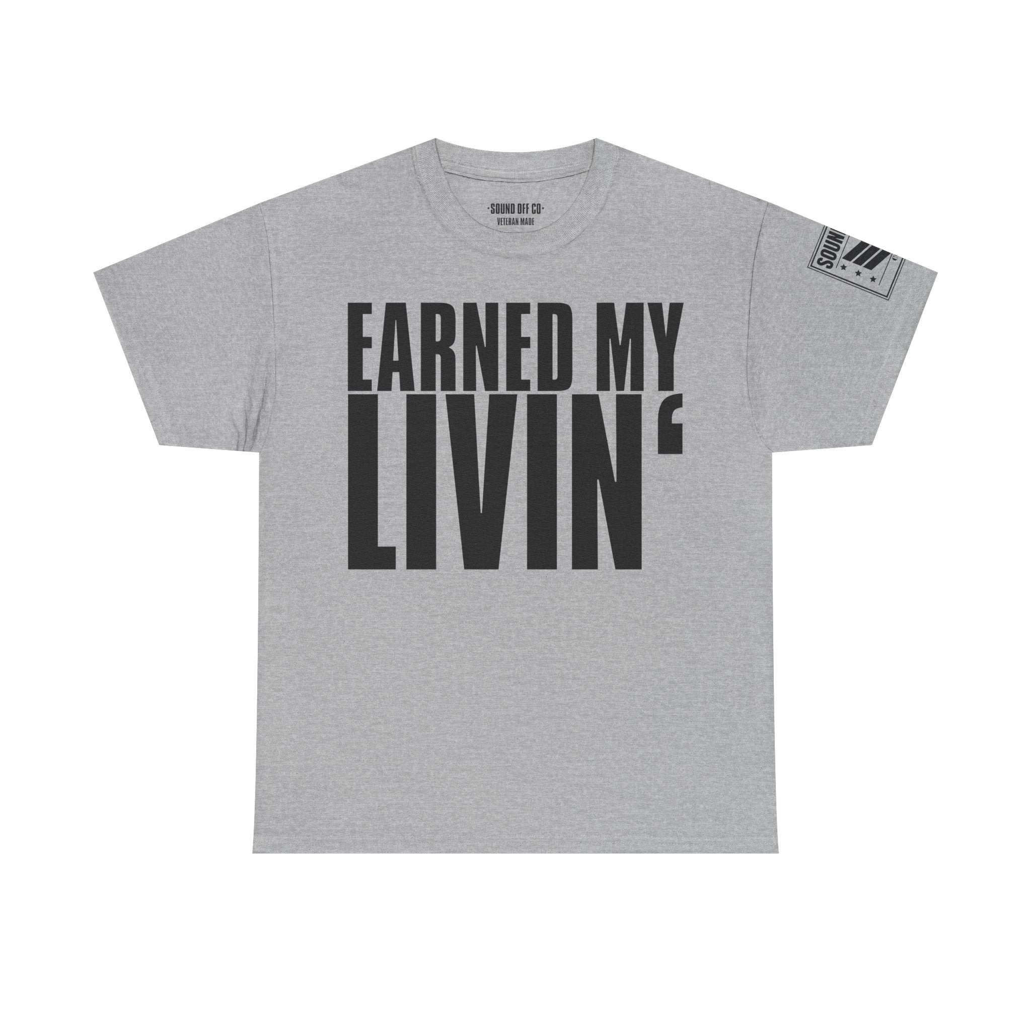 Earned My Living Earned My Pay · Military T-Shirt