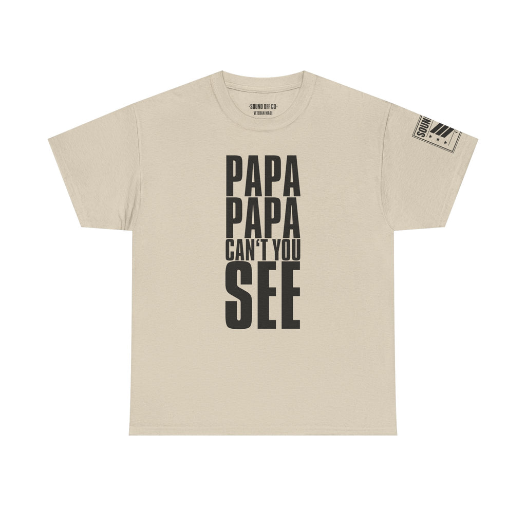 Papa Can't You See Marines · Military Cadence T-Shirt