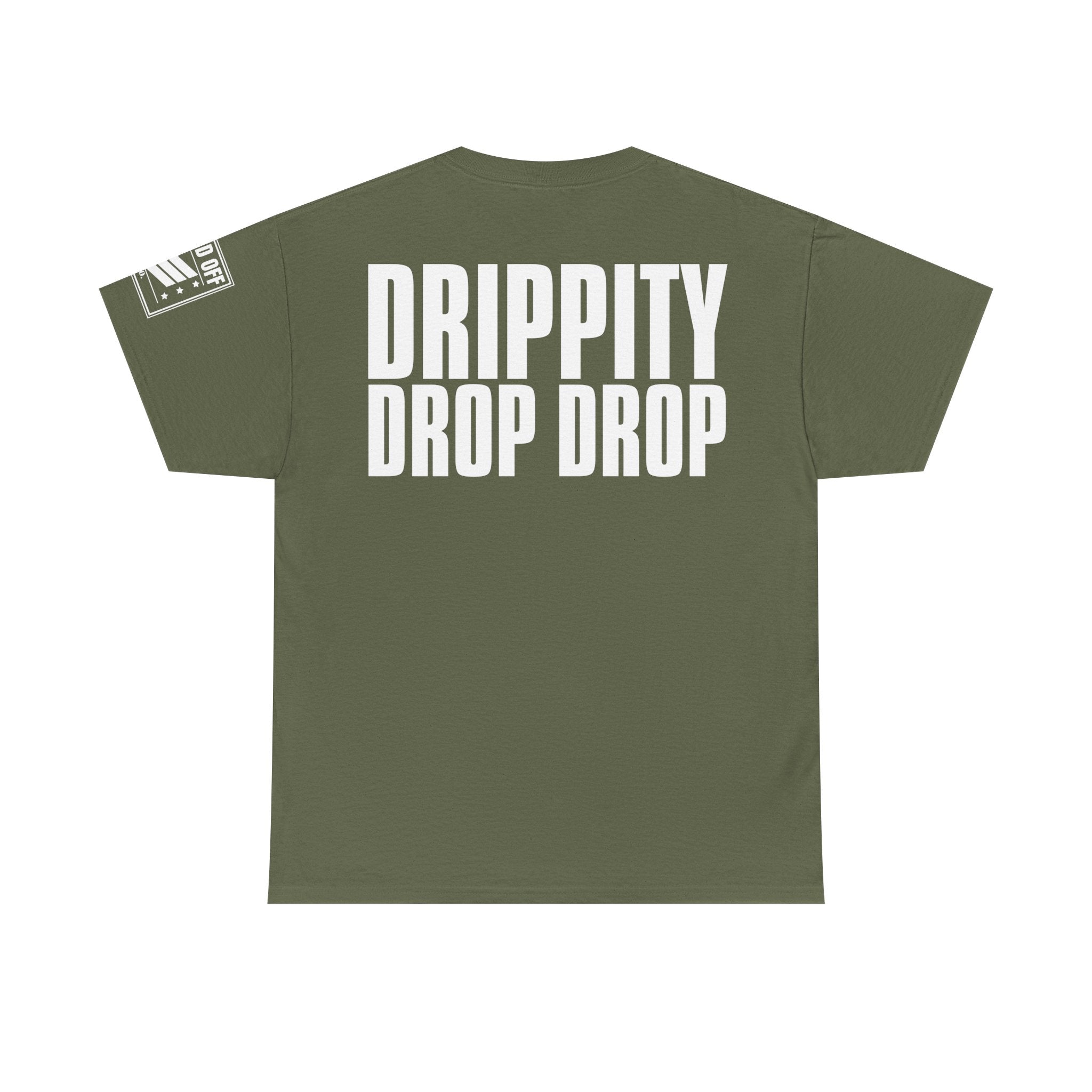 Drip Drop · Military Cadence Humor T-Shirt