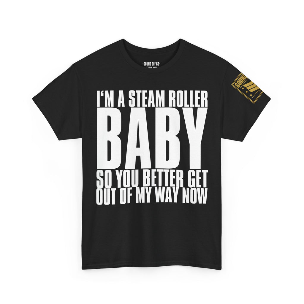 Steam Roller Baby · Military Cadence T-Shirt