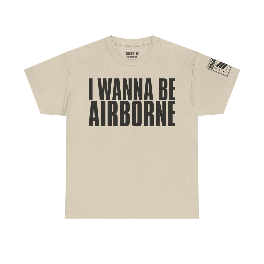 I Wanna Be Airborne · Military Cadence T-Shirt