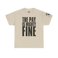 Pay Is Mighty Fine · Military Sarcasm T-Shirt