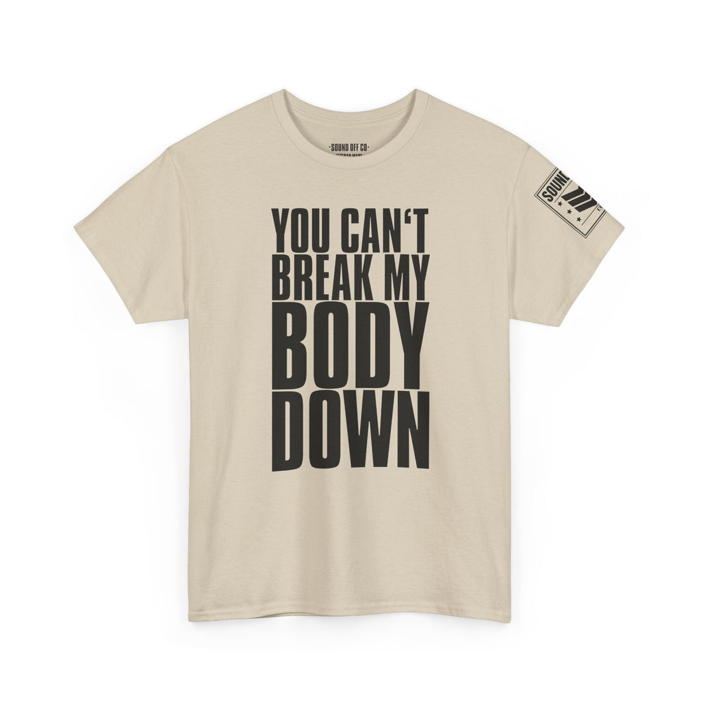 You Can't Break My Body Down · Military Cadence T-Shirt