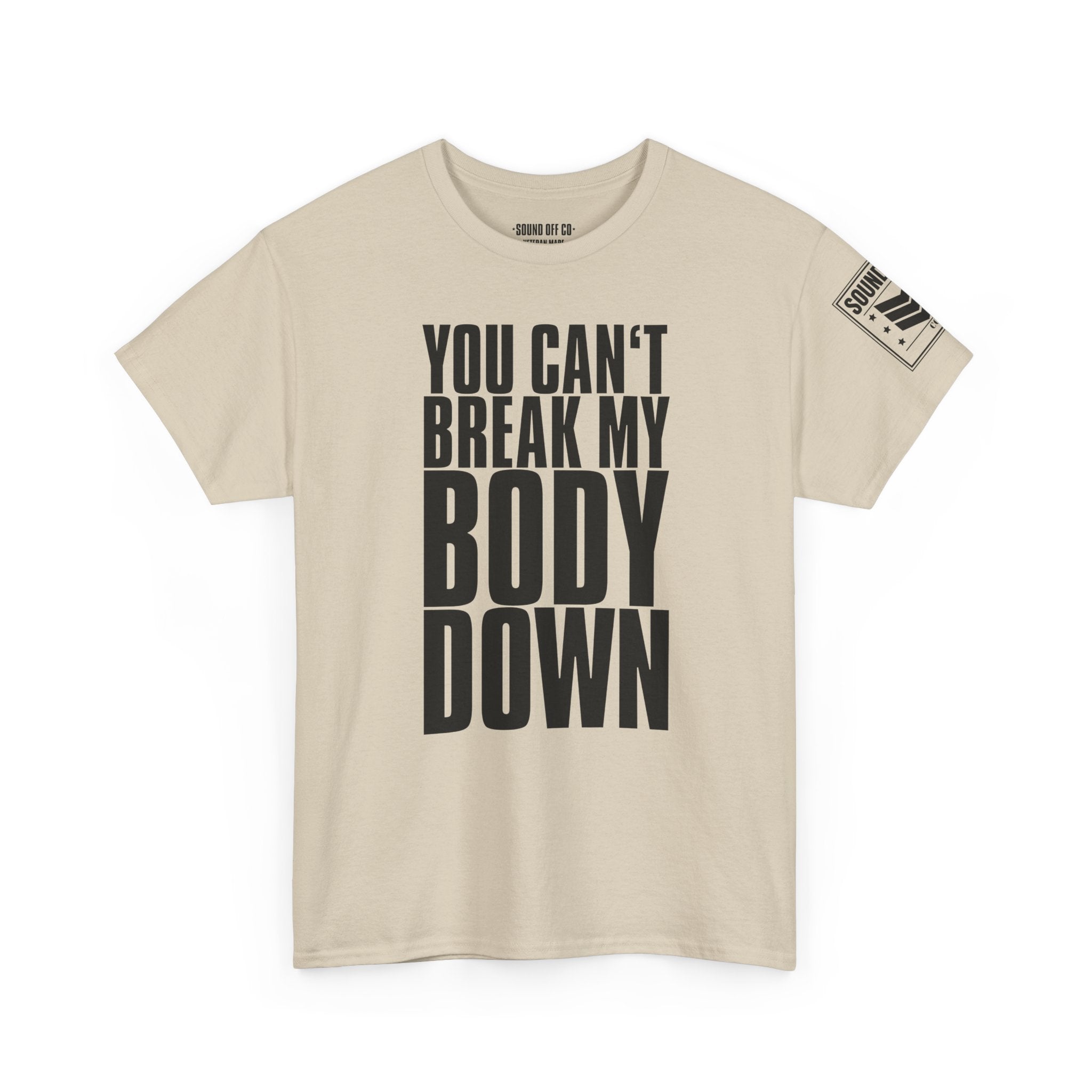 You Can't Break My Body Down · Military Cadence T-Shirt
