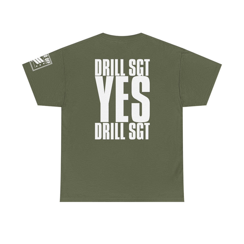 Drill Sergeant Yes Drill Sergeant · Military T-Shirt