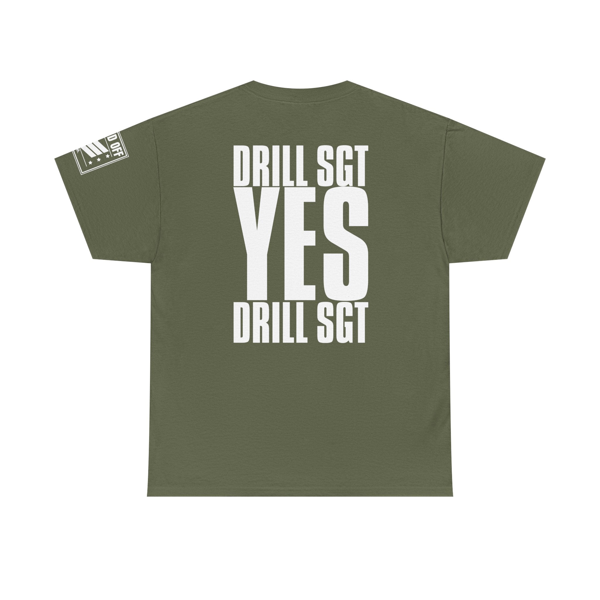 Drill Sergeant Yes Drill Sergeant · Military T-Shirt
