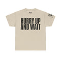 Hurry Up And Wait · Military Humor T-Shirt