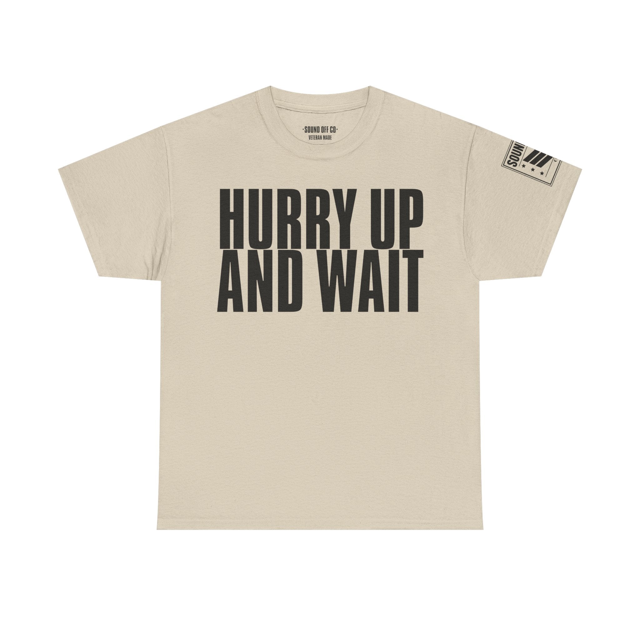 Hurry Up And Wait · Military Humor T-Shirt