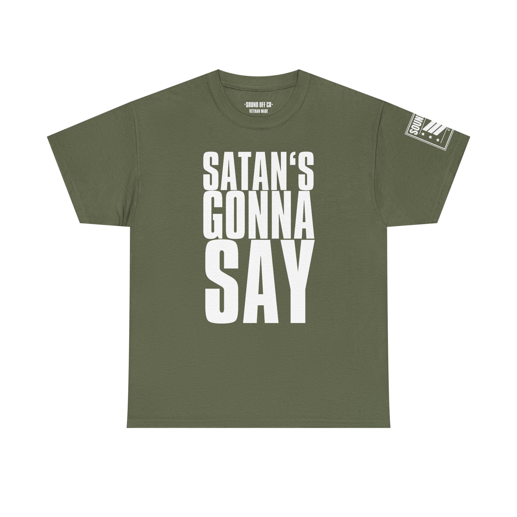 Satan's Gonna Say · Military Cadence T-Shirt