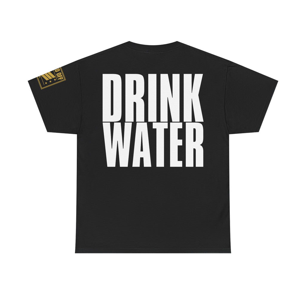Drink Water · Military Humor T-Shirt