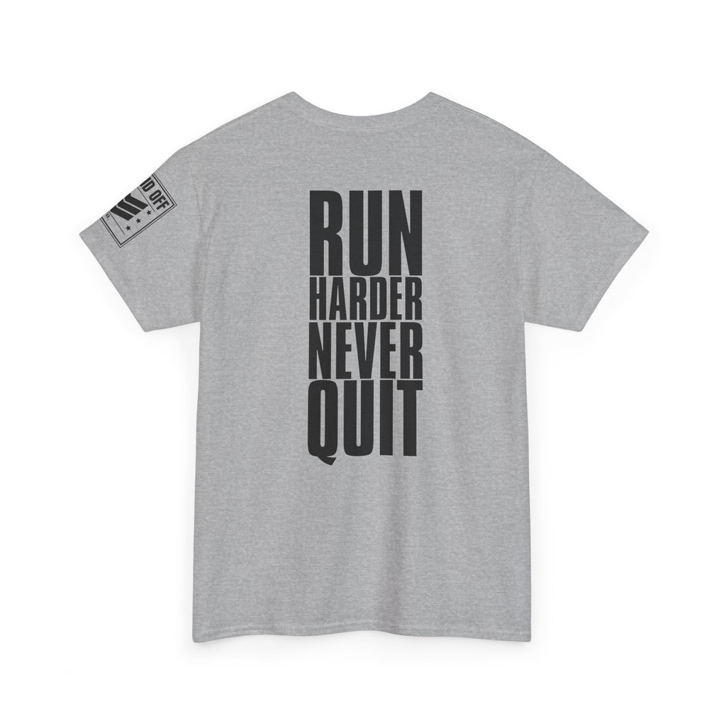 Run Hard Never Quit · Military Cadence T-Shirt