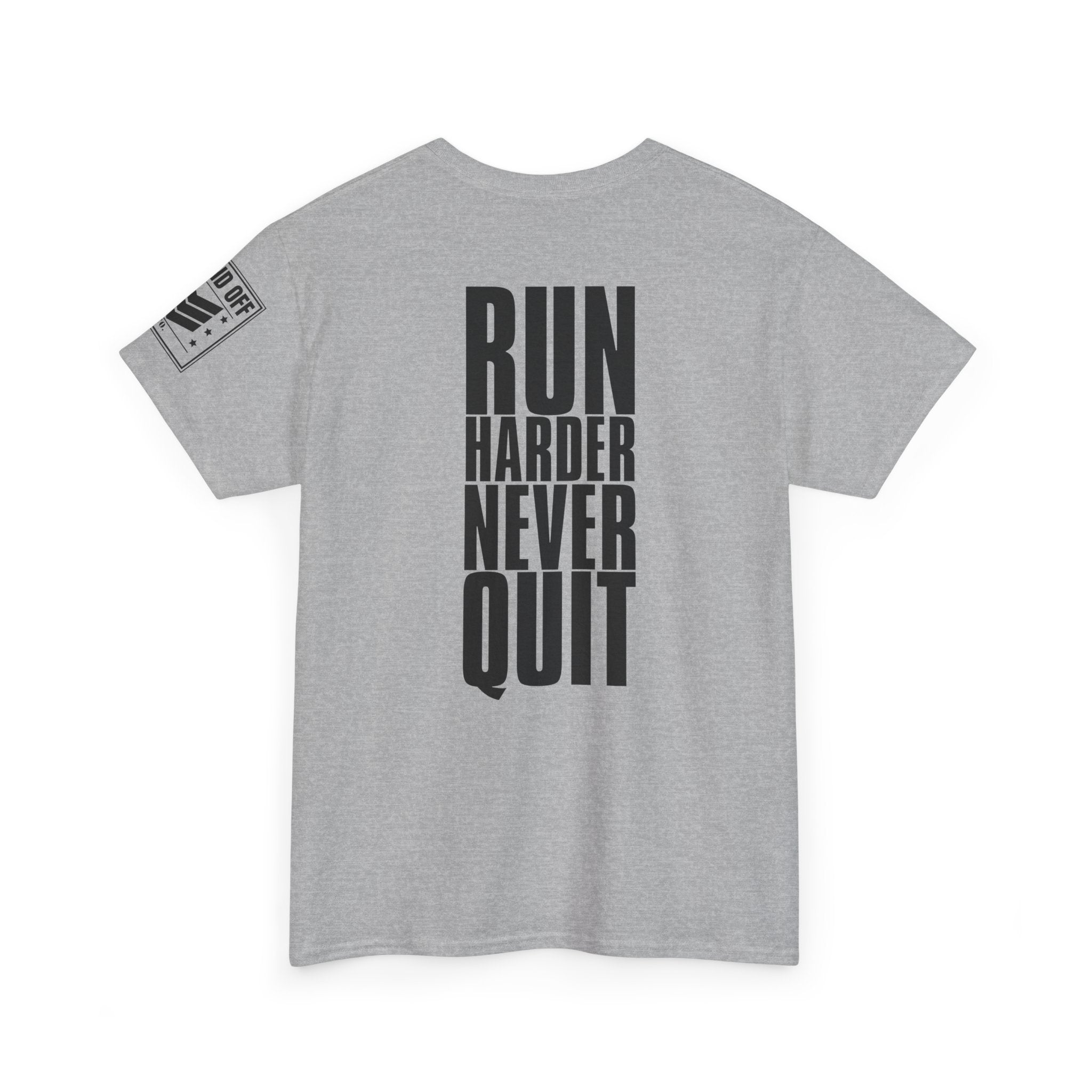 Run Hard Never Quit · Military Cadence T-Shirt