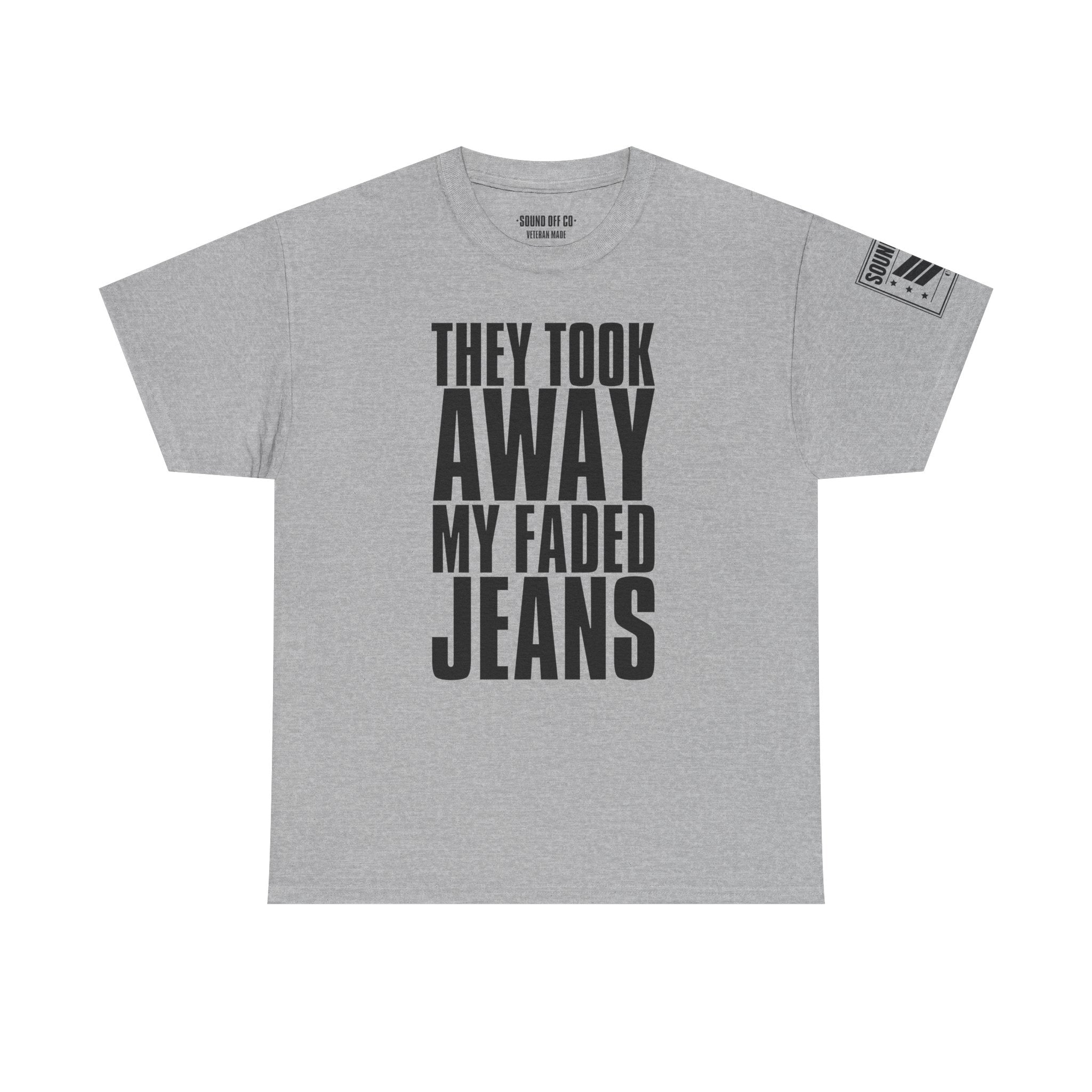 Took Away My Faded Jeans · Military Cadence T-Shirt
