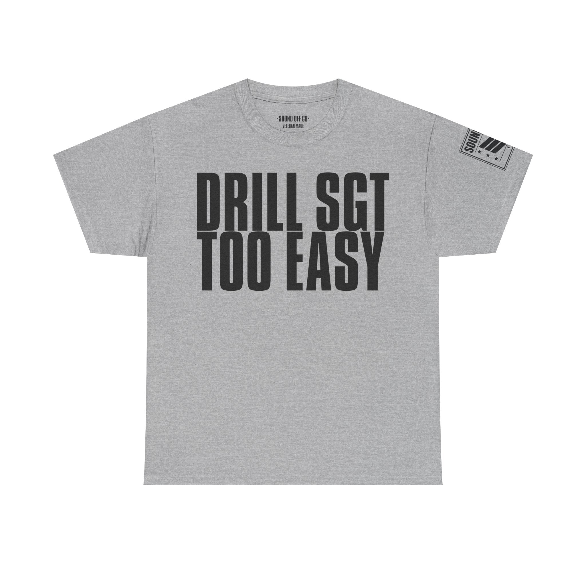 Drill Sergeant Too Easy · Military Humor T-Shirt