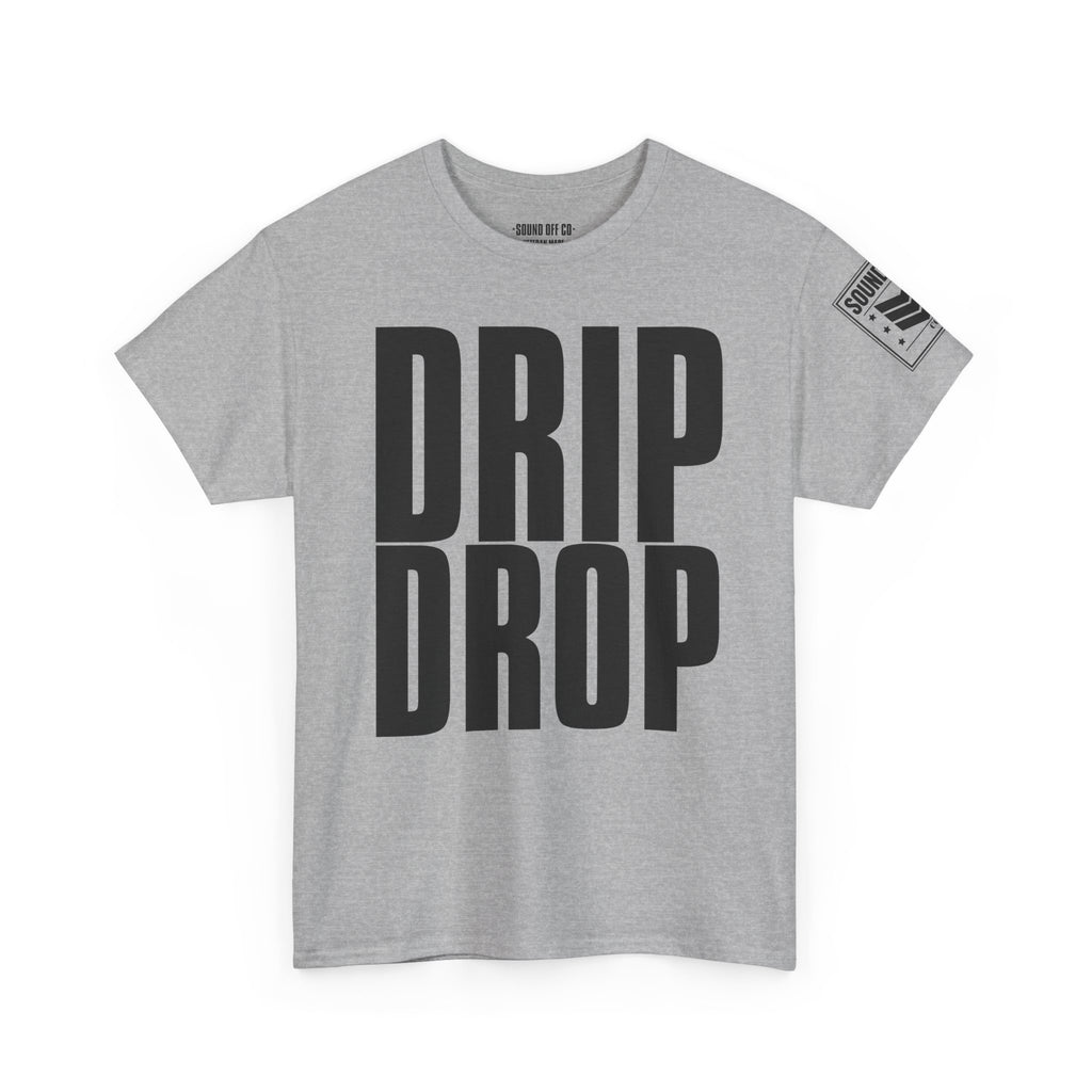 Drip Drop · Military Cadence Humor T-Shirt