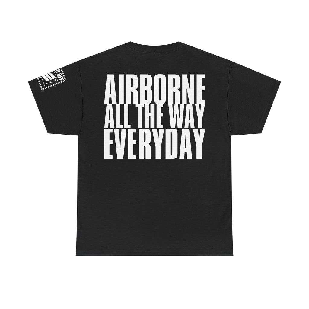 Airborne All The Way Everyday · Military T-Shirt