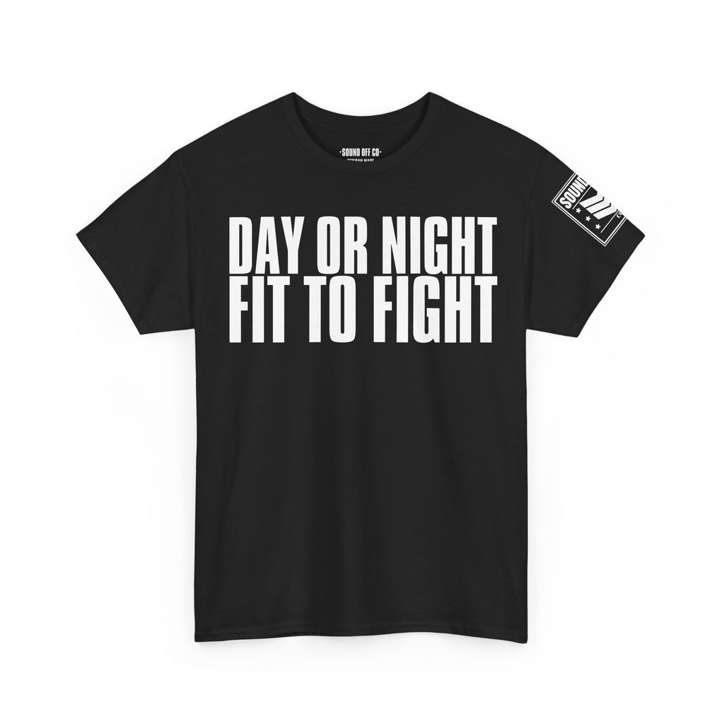 Day Or Night Fit To Fight · Military Cadence T-Shirt