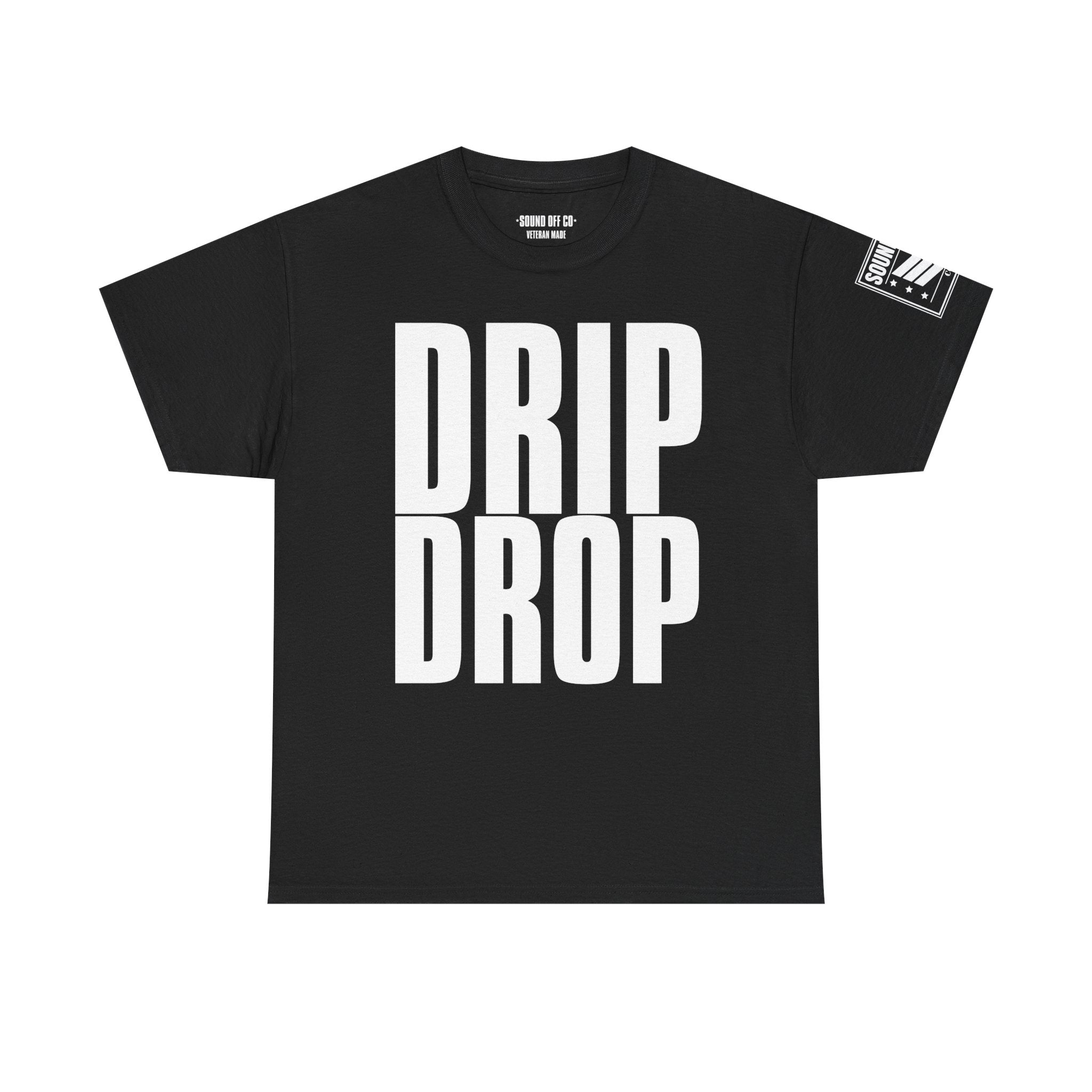 Drip Drop · Military Cadence Humor T-Shirt