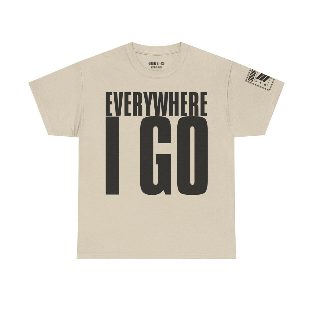 Everywhere I Go · Military Cadence T-Shirt