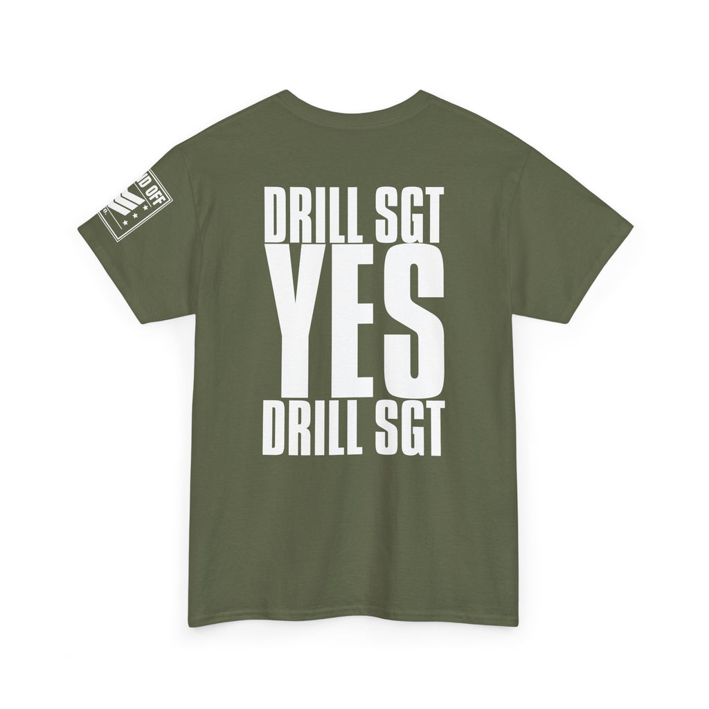Drill Sergeant Yes Drill Sergeant · Military T-Shirt