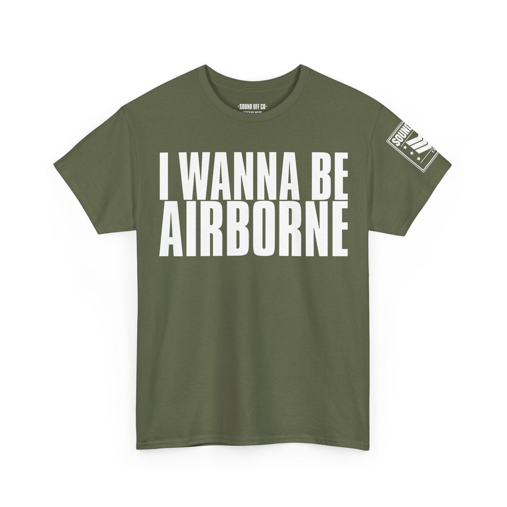 I Wanna Be Airborne · Military Cadence T-Shirt