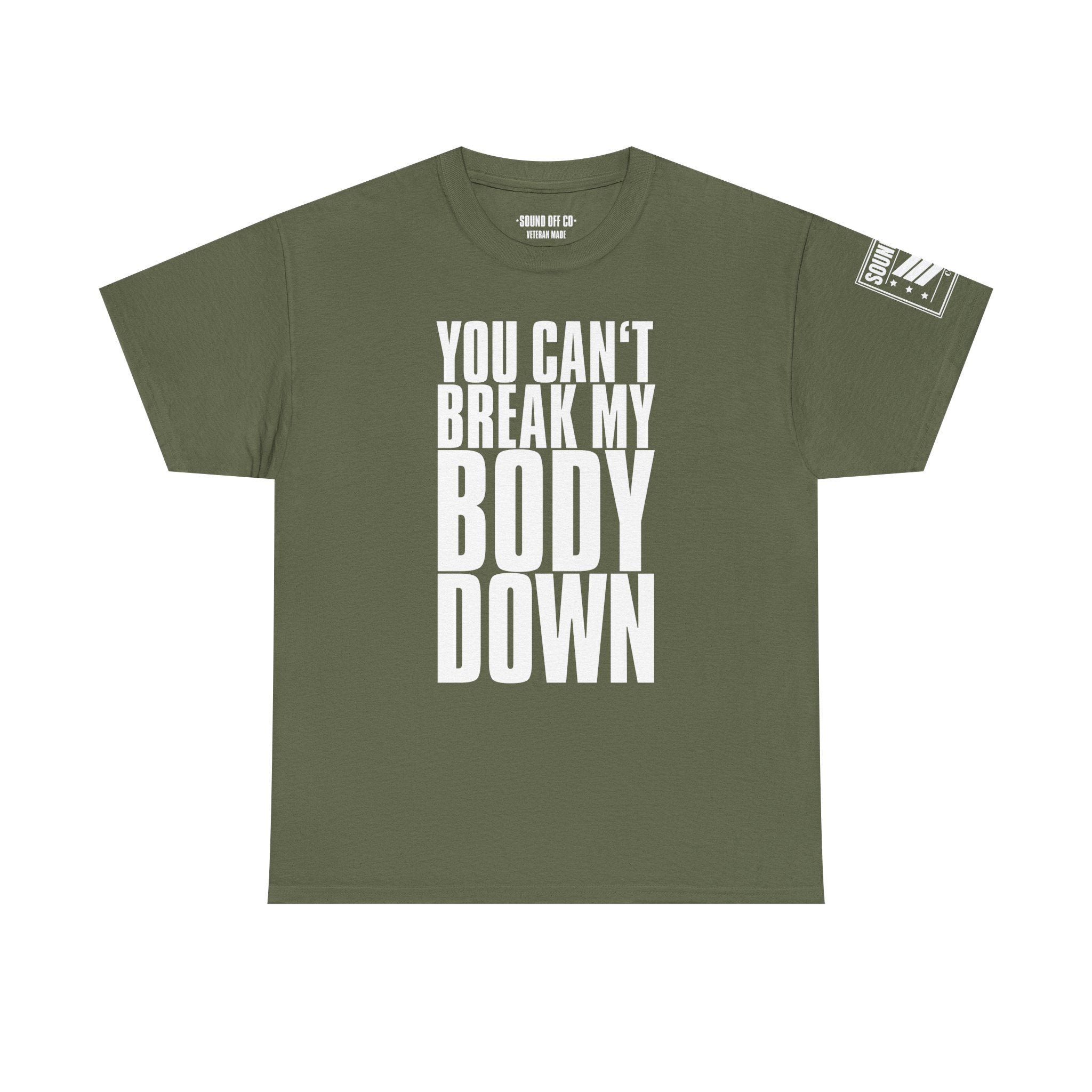 You Can't Break My Body Down · Military Cadence T-Shirt