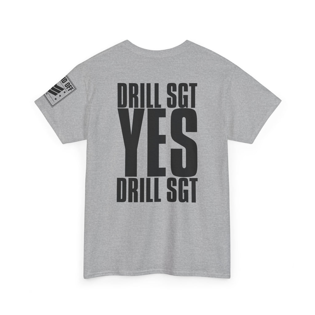 Drill Sergeant Yes Drill Sergeant · Military T-Shirt