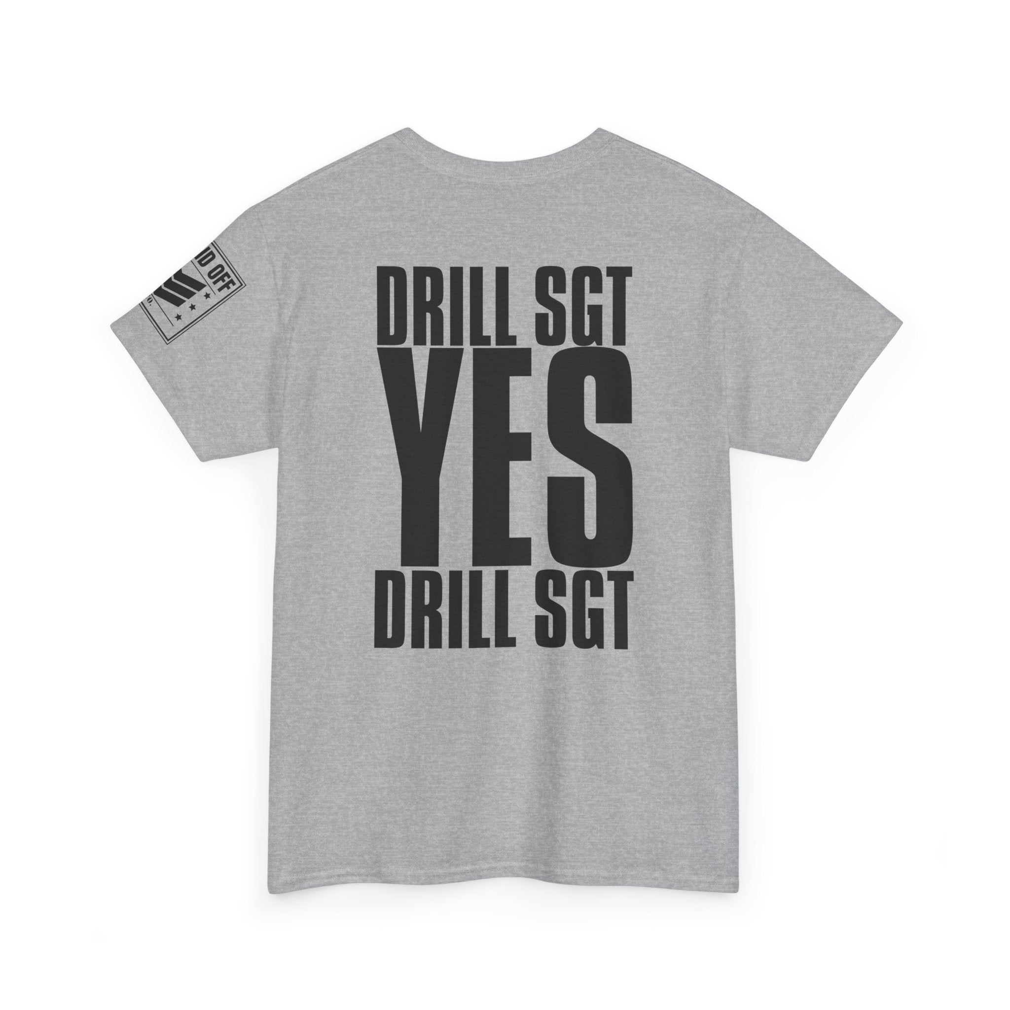 Drill Sergeant Yes Drill Sergeant · Military T-Shirt
