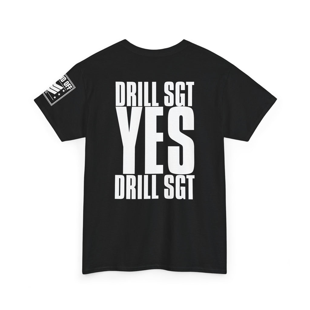 Drill Sergeant Yes Drill Sergeant · Military T-Shirt