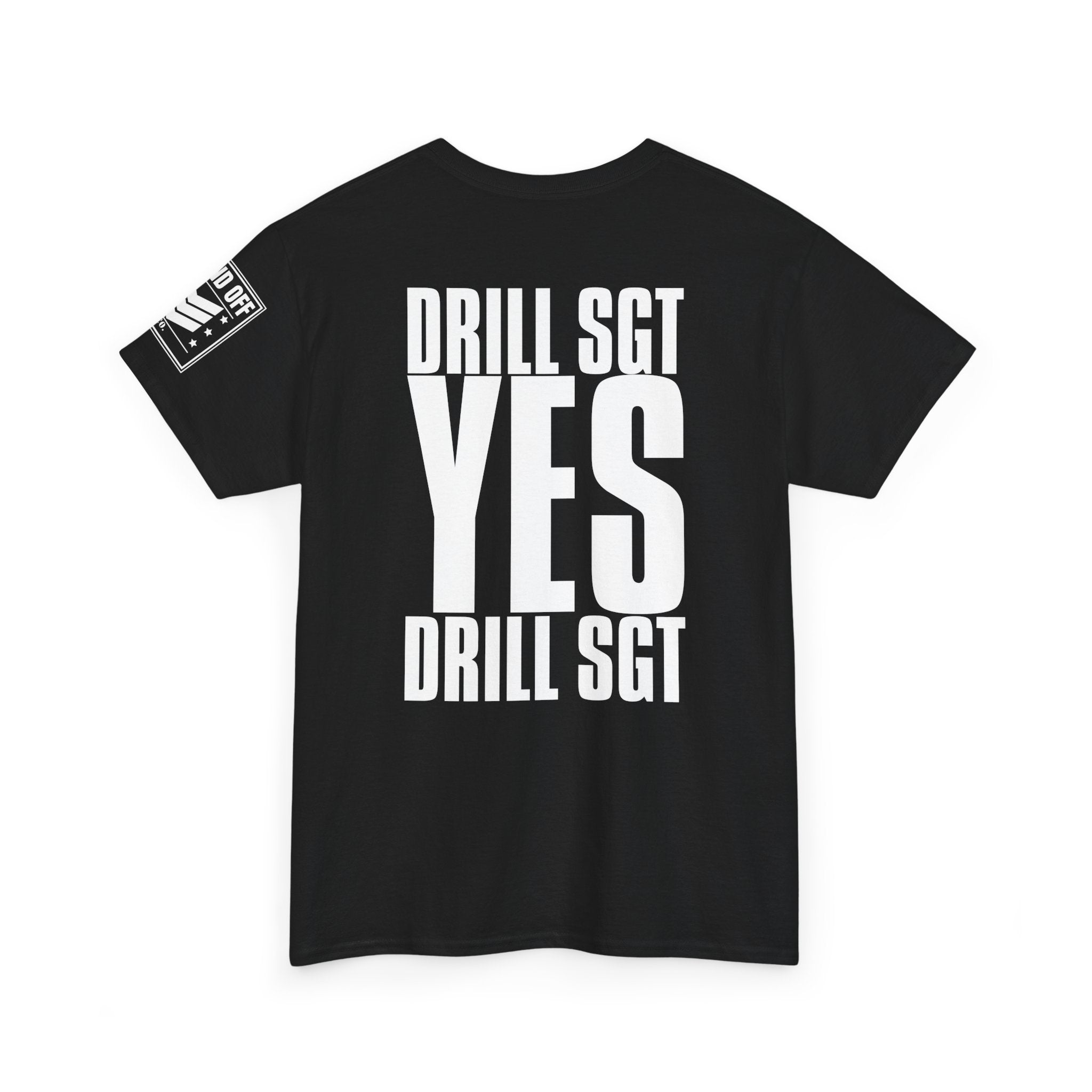 Drill Sergeant Yes Drill Sergeant · Military T-Shirt