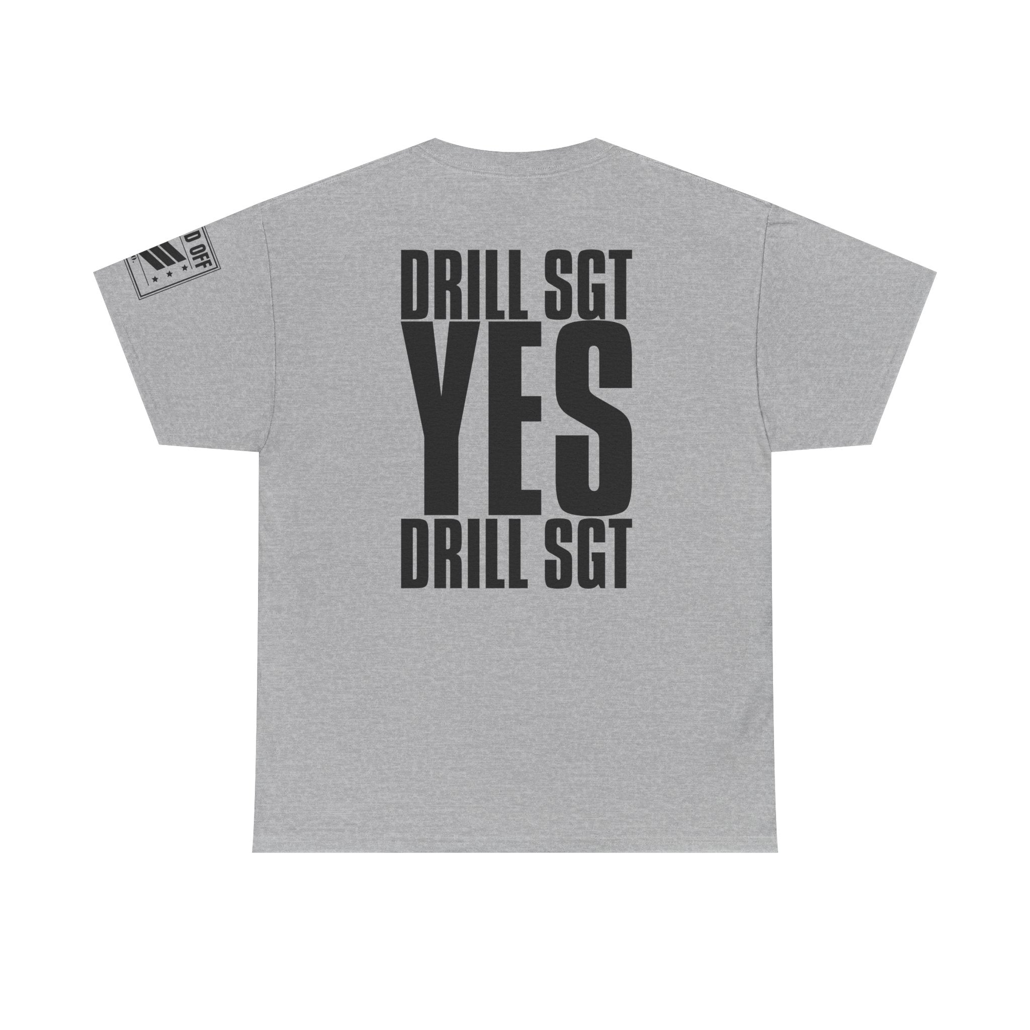 Drill Sergeant Yes Drill Sergeant · Military T-Shirt