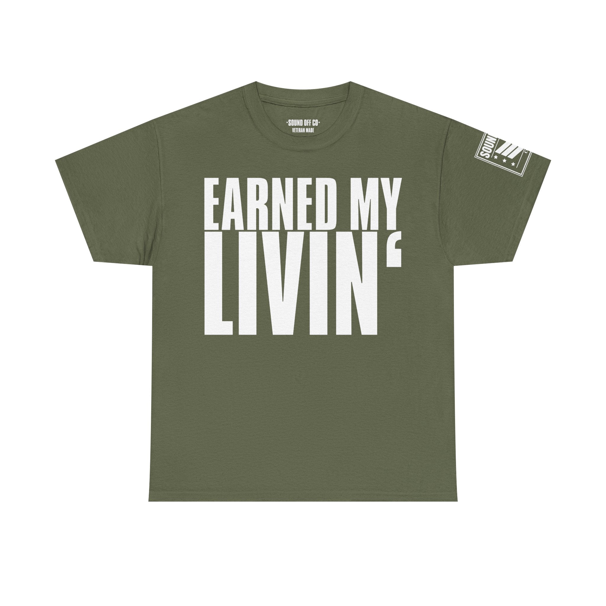 Earned My Living Earned My Pay · Military T-Shirt