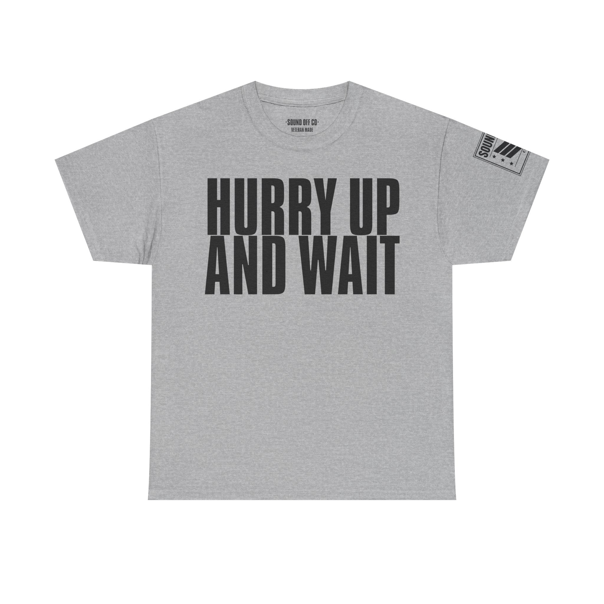 Hurry Up And Wait · Military Humor T-Shirt