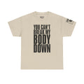 You Can't Break My Body Down · Military Cadence T-Shirt