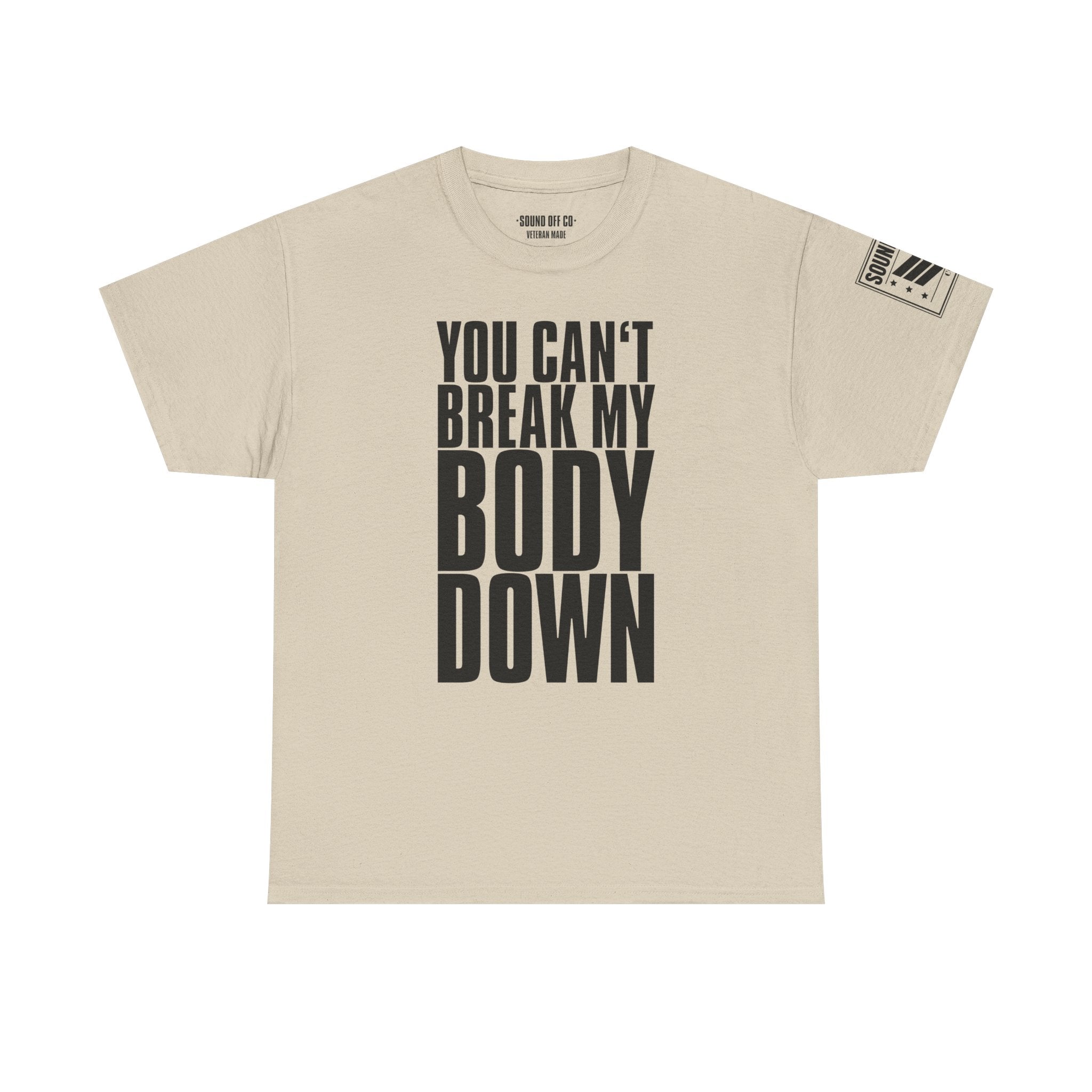 You Can't Break My Body Down · Military Cadence T-Shirt